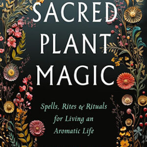 Blackthorn's Sacred Plant Magic by Amy Blackthorn