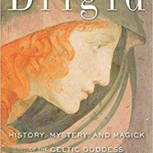 Brigid, History, Mystery, & Magick by Courtney Weber