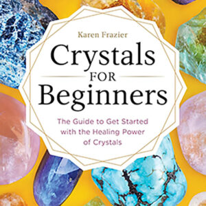 Crystals for Beginners by Karen Frazier