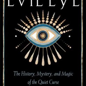 Evil Eye, History,Mystery, & Magic by Antonio Pagliarulo