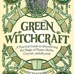 Green Witchcraft by Paige Vandertbeck