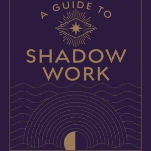 Guide to Shadow Work by Stephanie Kirby
