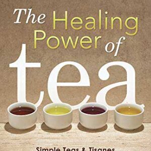 Healing Power of Tea by Caroline Dow