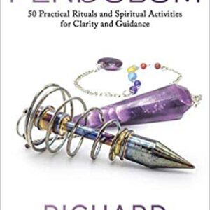 How to Use a Pendulum by Richard Webster