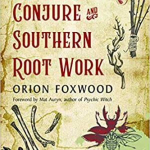 Mountain Conture & Southern Root Work by Orion Foxwood