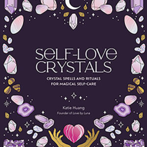 Self-Love Crystals (hc) by Katie Huang