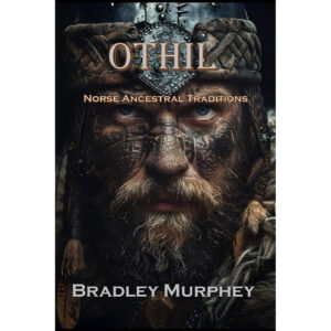Othil, Norse Ancestral Traditions by Bradley Murrhey